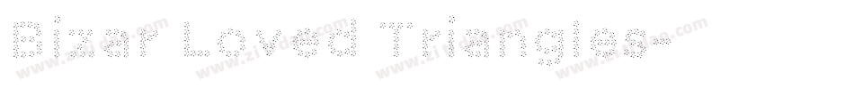 Bizar Loved Triangles字体转换